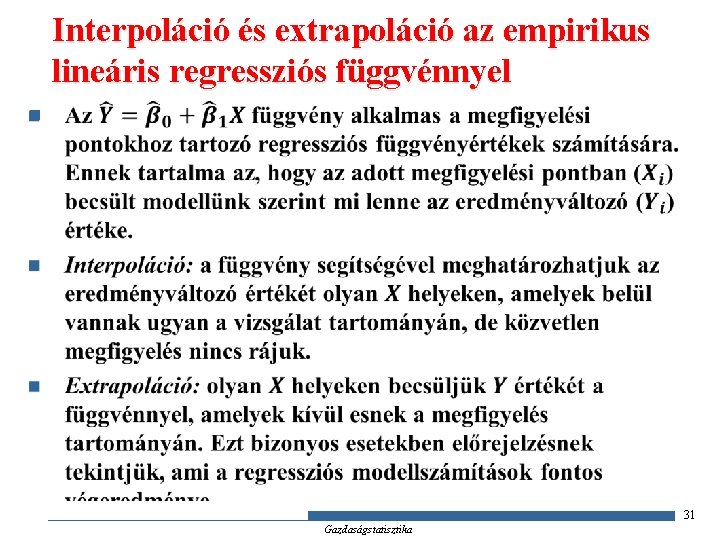 Interpoláció és extrapoláció az empirikus lineáris regressziós függvénnyel n 31 Gazdaságstatisztika 