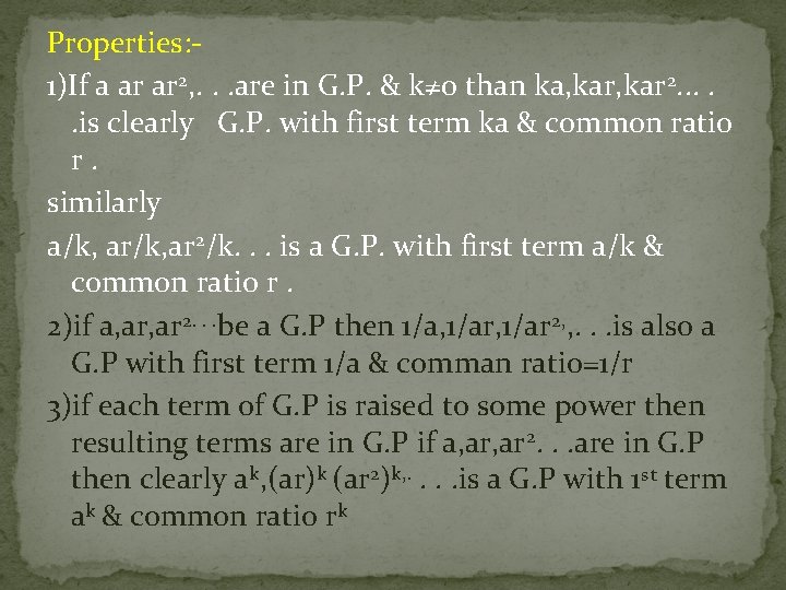Properties: 1)If a ar ar 2, . . . are in G. P. & Properties: 1)If a ar ar 2, . . . are in G. P. &