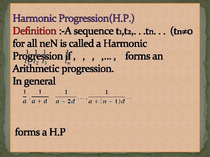 Harmonic Progression(H. P. ) Definition : -A sequence t 1, t 2, . . Harmonic Progression(H. P. ) Definition : -A sequence t 1, t 2, . .