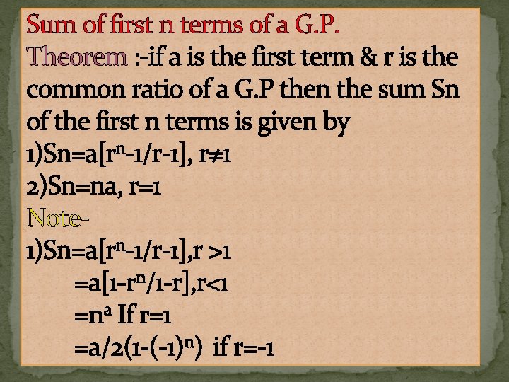 Sum of first n terms of a G. P. Theorem : -if a is Sum of first n terms of a G. P. Theorem : -if a is