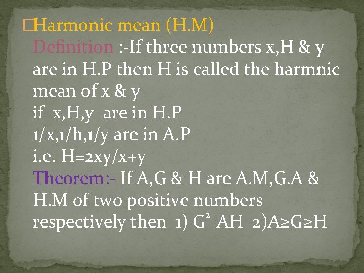 �Harmonic mean (H. M) Definition : -If three numbers x, H & y are �Harmonic mean (H. M) Definition : -If three numbers x, H & y are