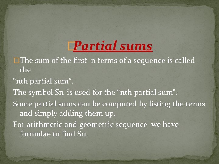 �Partial sums �The sum of the first n terms of a sequence is called �Partial sums �The sum of the first n terms of a sequence is called