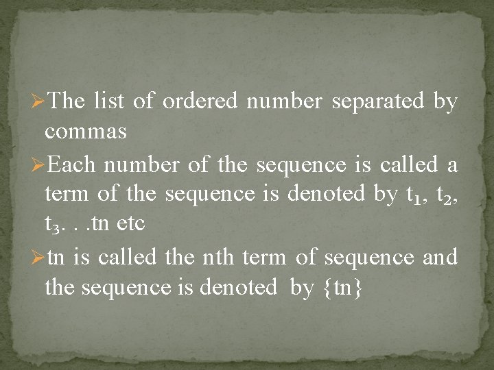 ØThe list of ordered number separated by commas ØEach number of the sequence is ØThe list of ordered number separated by commas ØEach number of the sequence is