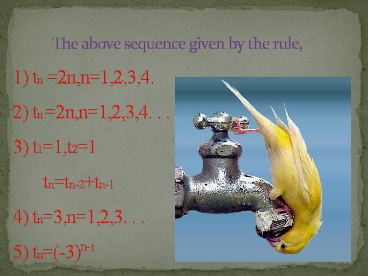 The above sequence given by the rule, 1) tn =2 n, n=1, 2, 3, The above sequence given by the rule, 1) tn =2 n, n=1, 2, 3,