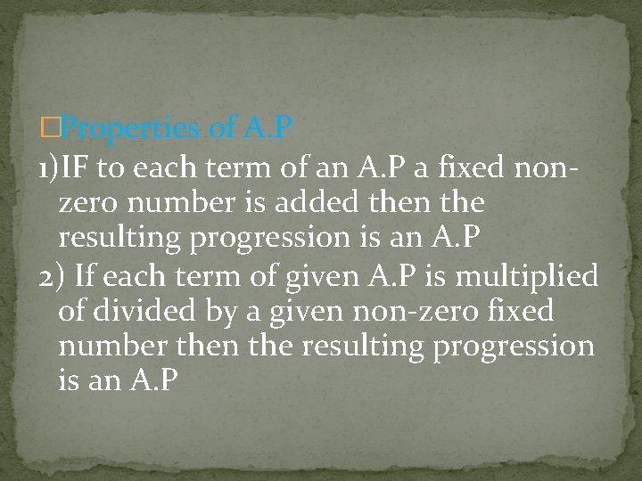 �Properties of A. P 1)IF to each term of an A. P a fixed �Properties of A. P 1)IF to each term of an A. P a fixed