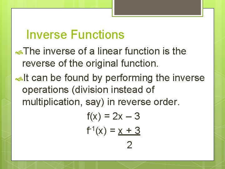 Inverse Functions The inverse of a linear function is the reverse of the original