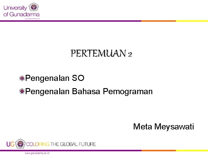 PERTEMUAN 2 Pengenalan SO Pengenalan Bahasa Pemograman Meta Meysawati 