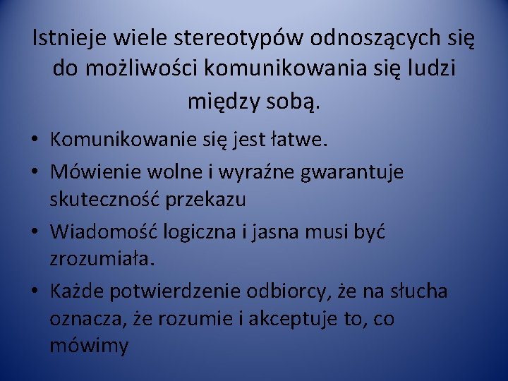 Istnieje wiele stereotypów odnoszących się do możliwości komunikowania się ludzi między sobą. • Komunikowanie