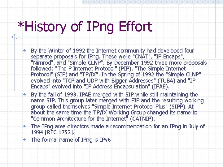 *History of IPng Effort w By the Winter of 1992 the Internet community had