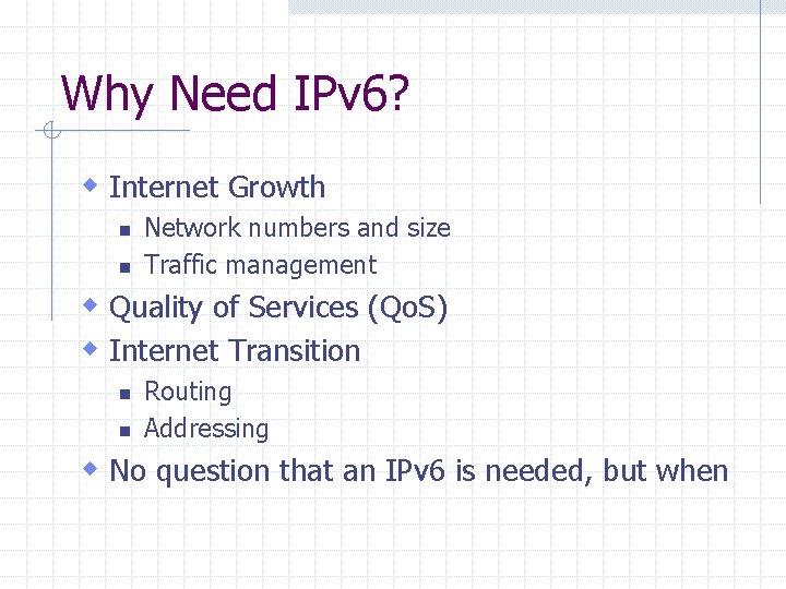 Why Need IPv 6? w Internet Growth n n Network numbers and size Traffic