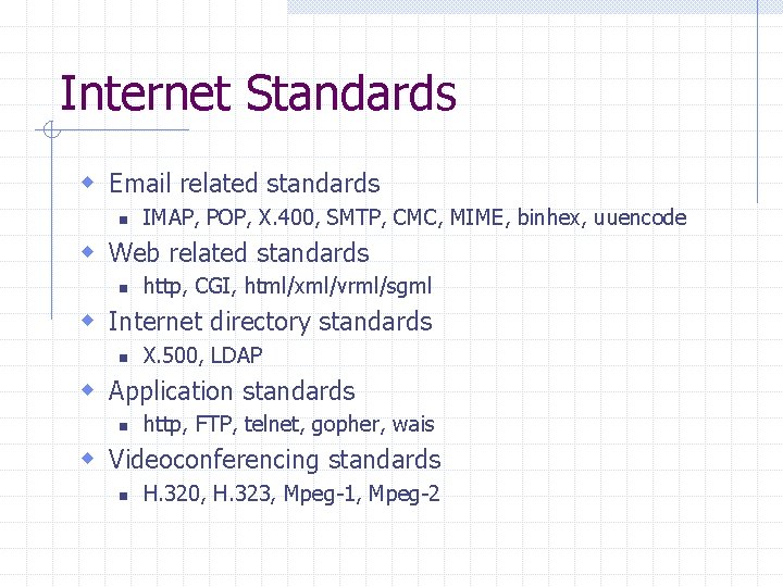 Internet Standards w Email related standards n IMAP, POP, X. 400, SMTP, CMC, MIME,