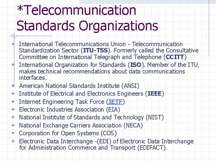 *Telecommunication Standards Organizations w International Telecommunications Union - Telecommunication w w w w w