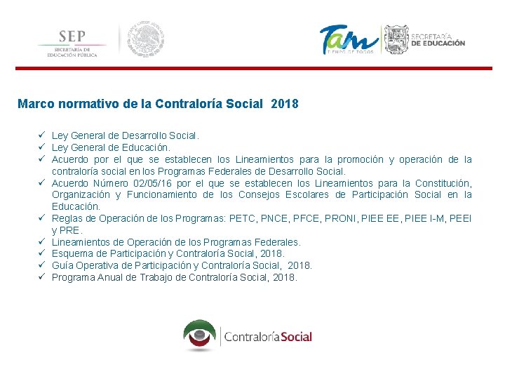  Marco normativo de la Contraloría Social 2018 ü Ley General de Desarrollo Social.