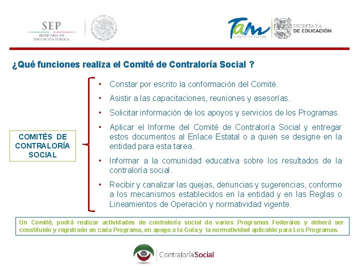  ¿Qué funciones realiza el Comité de Contraloría Social ? COMITÉS DE CONTRALORÍA SOCIAL