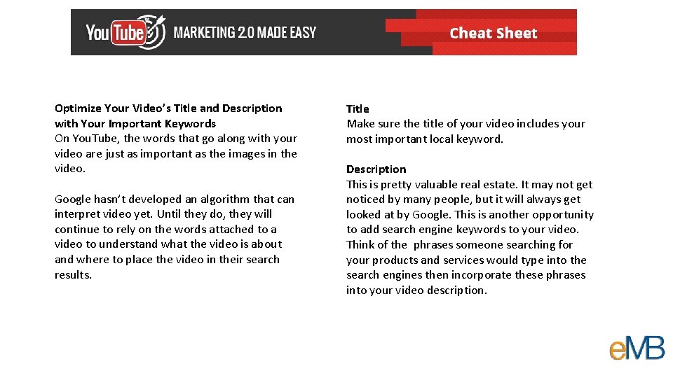 Optimize Your Video’s Title and Description with Your Important Keywords On You. Tube, the