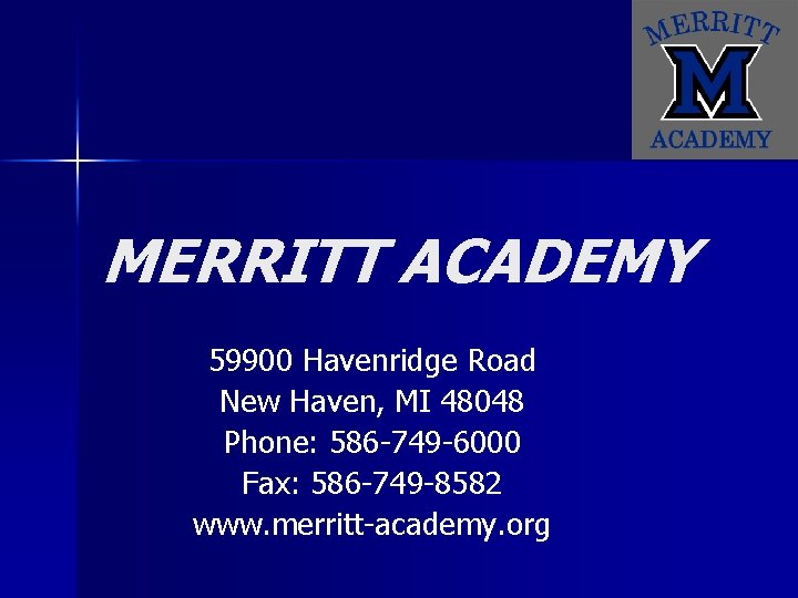 MERRITT ACADEMY 59900 Havenridge Road New Haven, MI 48048 Phone: 586 -749 -6000 Fax: MERRITT ACADEMY 59900 Havenridge Road New Haven, MI 48048 Phone: 586 -749 -6000 Fax: