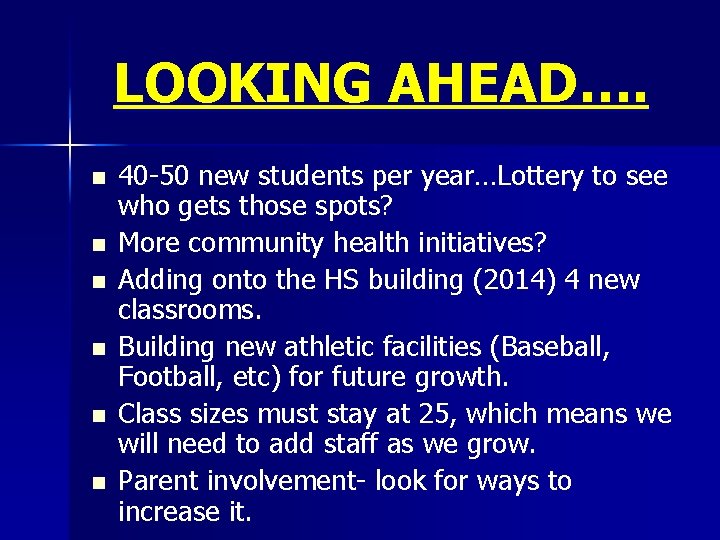 LOOKING AHEAD…. n n n 40 -50 new students per year…Lottery to see who LOOKING AHEAD…. n n n 40 -50 new students per year…Lottery to see who