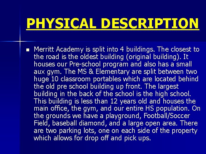 PHYSICAL DESCRIPTION n Merritt Academy is split into 4 buildings. The closest to the PHYSICAL DESCRIPTION n Merritt Academy is split into 4 buildings. The closest to the