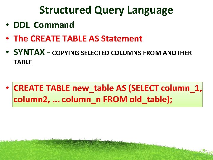 Structured Query Language • DDL Command • The CREATE TABLE AS Statement • SYNTAX