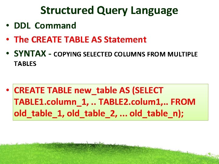 Structured Query Language • DDL Command • The CREATE TABLE AS Statement • SYNTAX