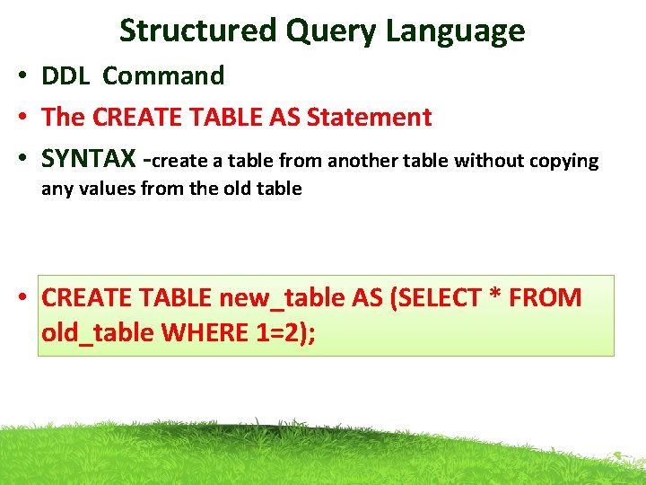 Structured Query Language • DDL Command • The CREATE TABLE AS Statement • SYNTAX