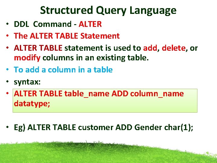 Structured Query Language • DDL Command - ALTER • The ALTER TABLE Statement •