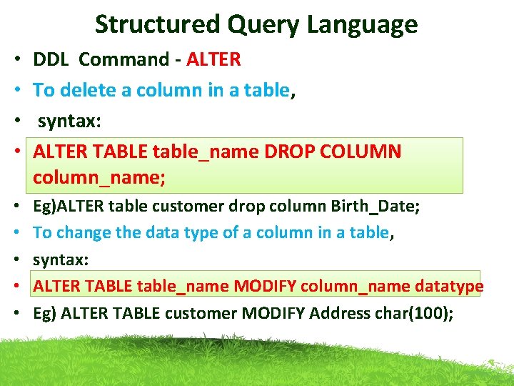 Structured Query Language • • DDL Command - ALTER To delete a column in