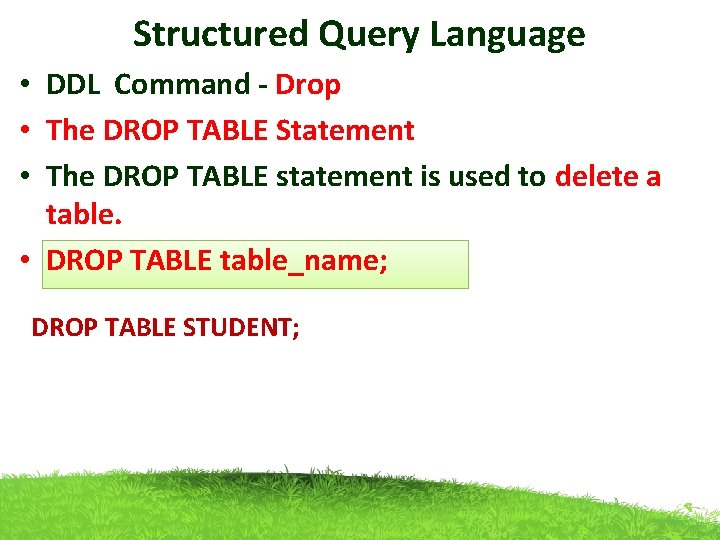 Structured Query Language • DDL Command - Drop • The DROP TABLE Statement •