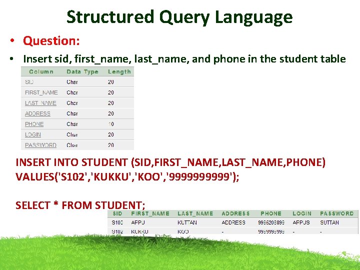 Structured Query Language • Question: • Insert sid, first_name, last_name, and phone in the