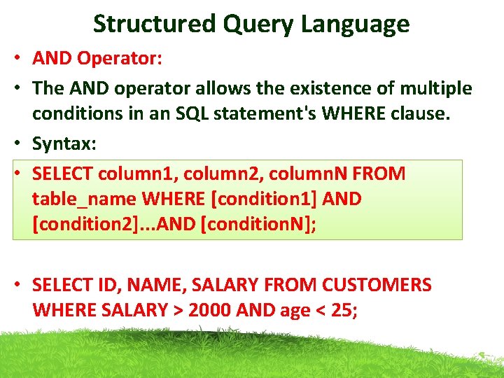 Structured Query Language • AND Operator: • The AND operator allows the existence of