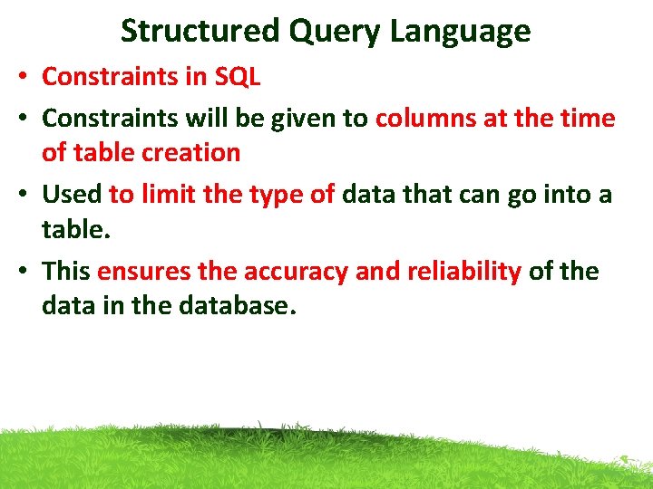 Structured Query Language • Constraints in SQL • Constraints will be given to columns