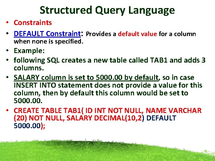 Structured Query Language • Constraints • DEFAULT Constraint: Provides a default value for a