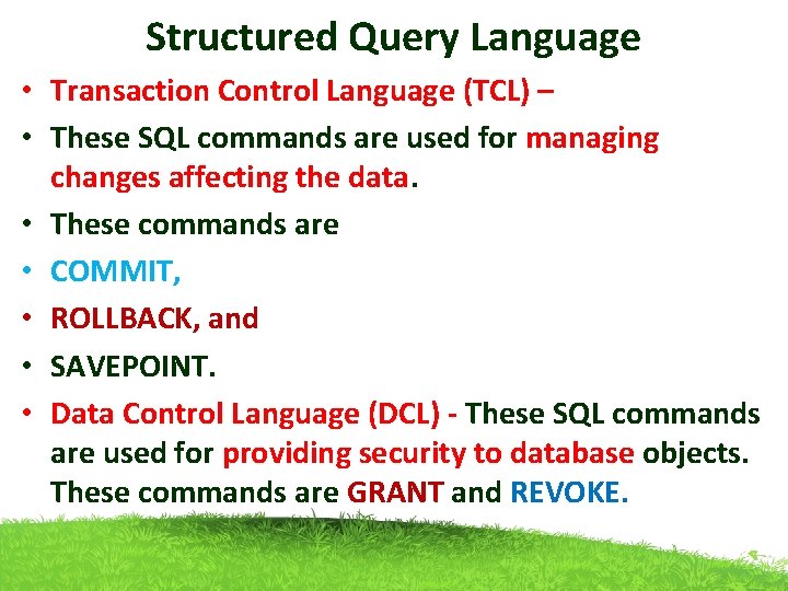 Structured Query Language • Transaction Control Language (TCL) – • These SQL commands are