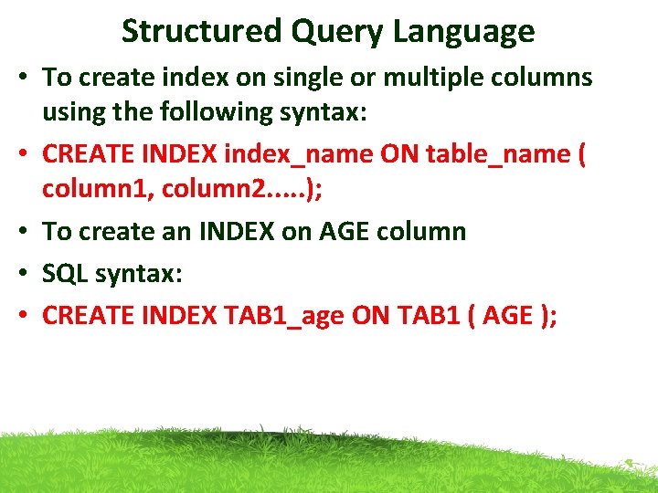 Structured Query Language • To create index on single or multiple columns using the