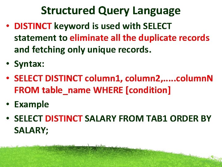 Structured Query Language • DISTINCT keyword is used with SELECT statement to eliminate all