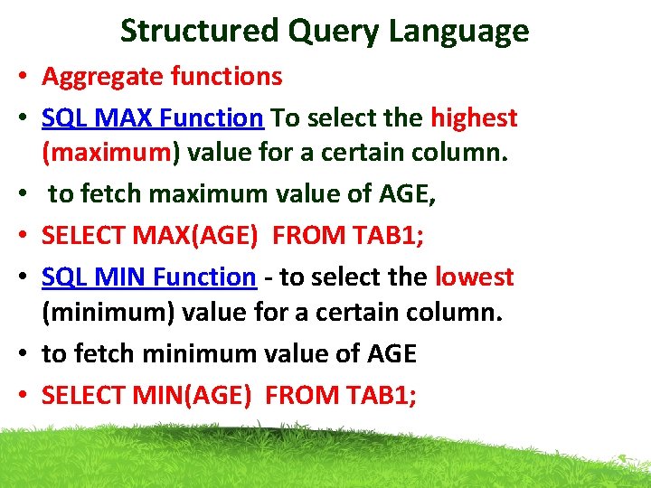 Structured Query Language • Aggregate functions • SQL MAX Function To select the highest