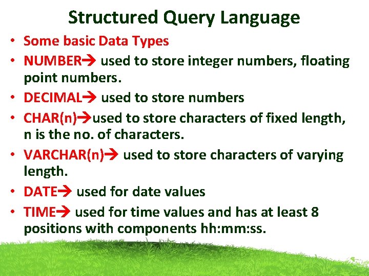 Structured Query Language • Some basic Data Types • NUMBER used to store integer