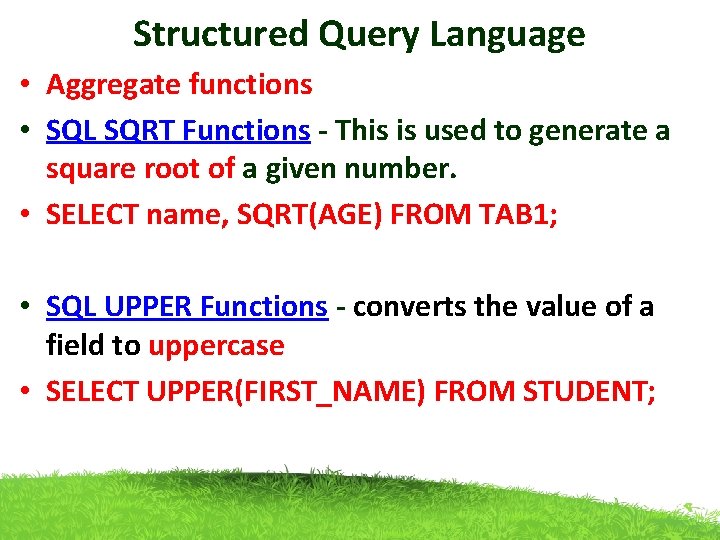 Structured Query Language • Aggregate functions • SQL SQRT Functions - This is used