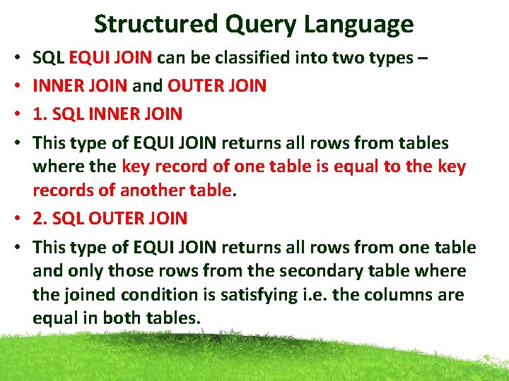 Structured Query Language SQL EQUI JOIN can be classified into two types – INNER