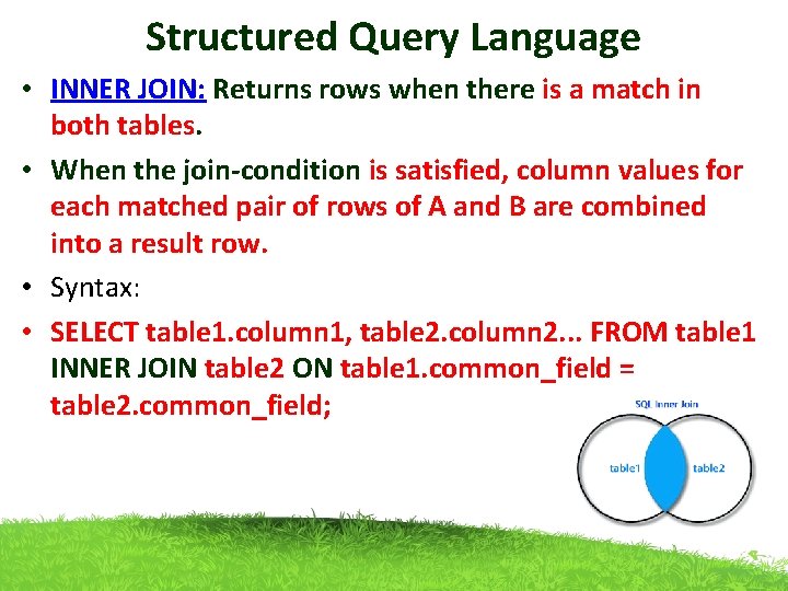 Structured Query Language • INNER JOIN: Returns rows when there is a match in