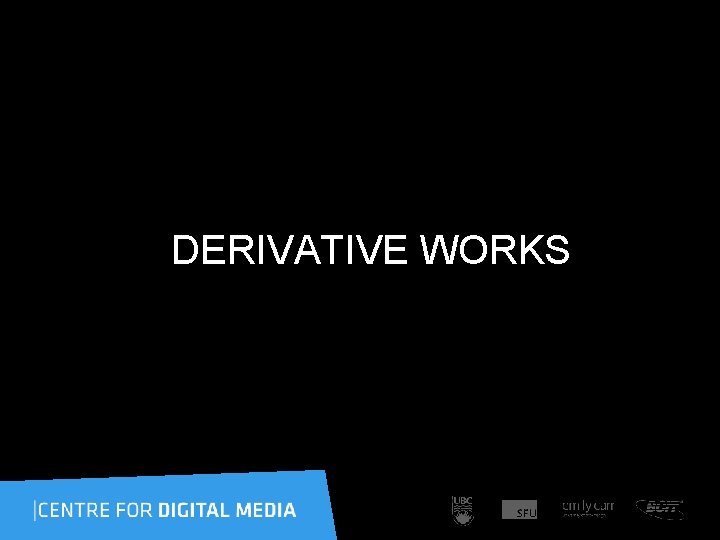 DERIVATIVE WORKS 