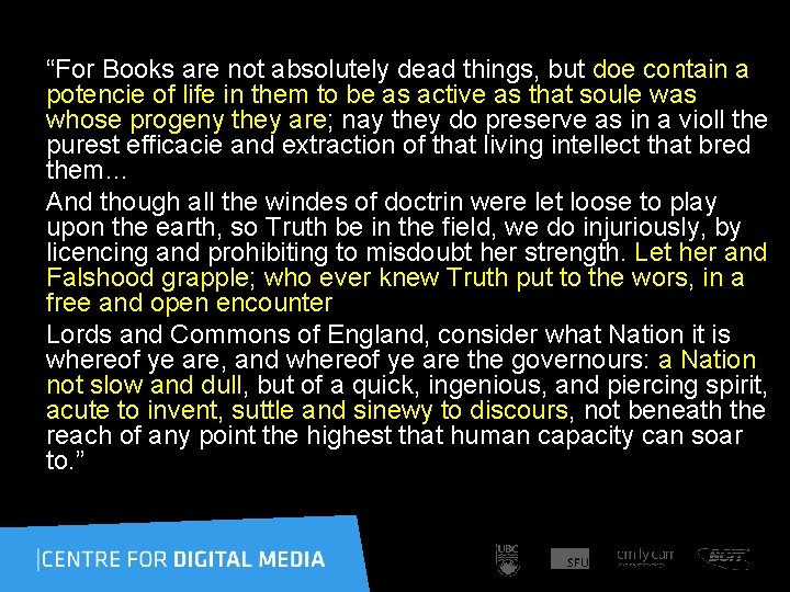 “For Books are not absolutely dead things, but doe contain a potencie of life