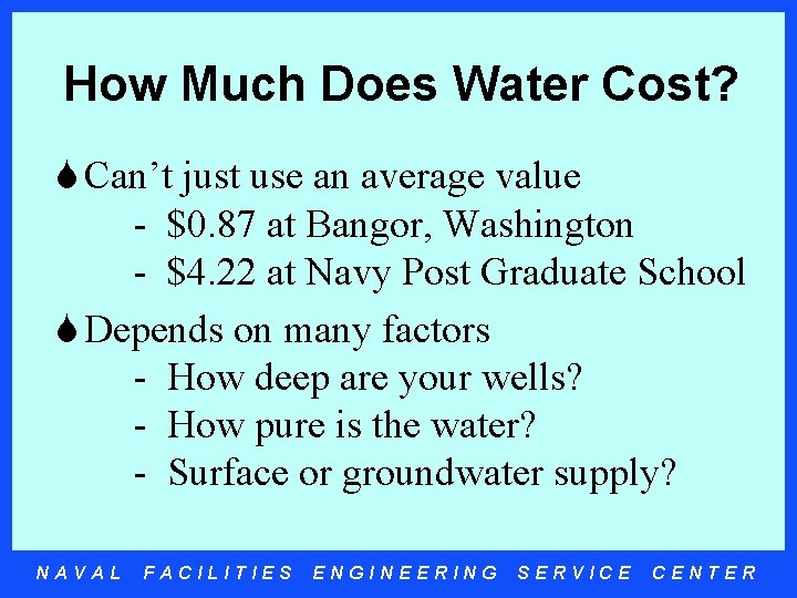 How Much Does Water Cost? S Can’t just use an average value - $0.