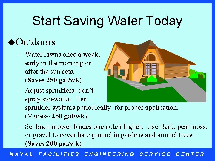 Start Saving Water Today u. Outdoors – Water lawns once a week, early in