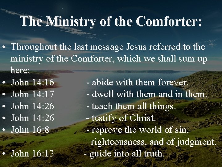 The Ministry of the Comforter: • Throughout the last message Jesus referred to the