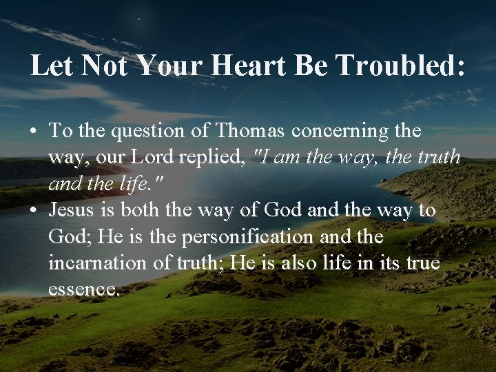 Let Not Your Heart Be Troubled: • To the question of Thomas concerning the