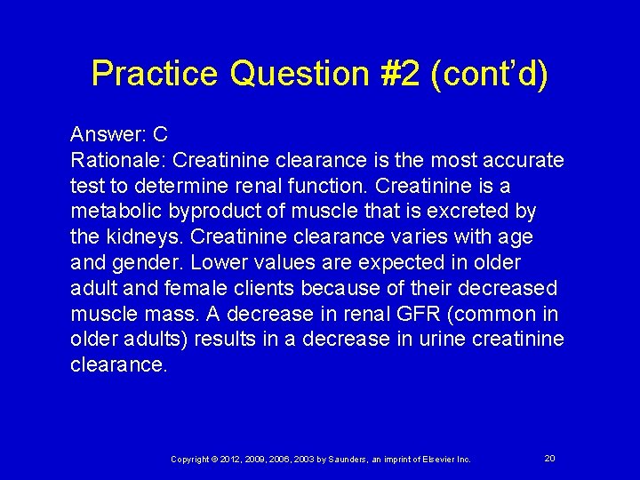 Practice Question #2 (cont’d) Answer: C Rationale: Creatinine clearance is the most accurate test