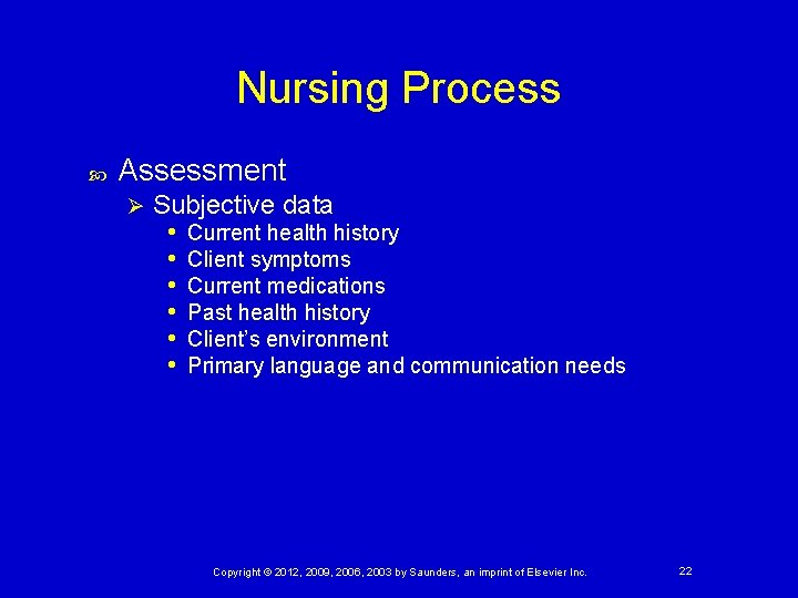 Nursing Process Assessment Ø Subjective data • Current health history • Client symptoms •