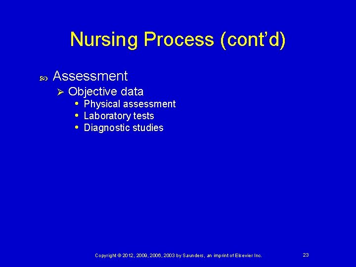 Nursing Process (cont’d) Assessment Ø Objective data • Physical assessment • Laboratory tests •