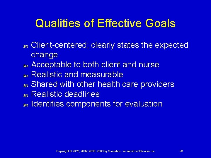 Qualities of Effective Goals Client-centered; clearly states the expected change Acceptable to both client
